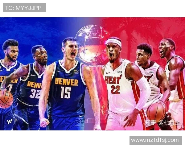 掘金与热火近期战绩对比分析及未来展望 掘金与热火近期战绩对比分析及未来展望